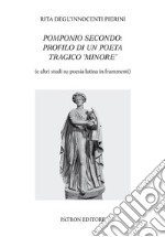 Pomponio Secondo: profilo di un poeta tragico minore libro