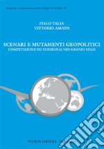 Scenari e mutamenti geopolitici. Competizione ed egemonia nei grandi spazi libro