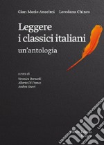 Leggere i classici italiani: un'antologia libro usato