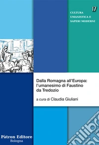 Dalla Romagna all'Europa: l'umanesimo di Faustino da Tredozio