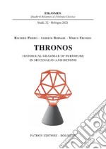 Thronos. Historical grammar of furniture in Mycenaean and Beyond libro