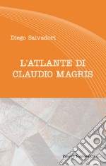 L'atlante di Claudio Magris libro