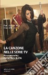 La canzone nelle serie TV. Forme narrative e modelli produttivi libro