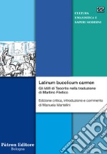 Latinum bucolicum carmen. Gli «Idilli» di Teocrito nella traduzione di Martino Filetico. Ediz. critica libro