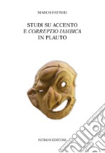 Studi su accento e correptio iambica in Plauto libro