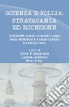 Scienza e follia: stravaganza ed eccezione. Alchimisti, maghi, scienziati eslegi nella letteratura e nella cultura contemporanea libro