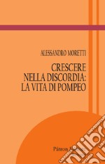 Crescere nella discordia: la vita di Pompeo libro