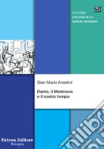 Dante, il Medioevo e il nostro tempo libro