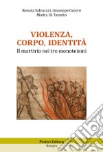 Violenza, corpo, identità. Il martirio nei tre monoteismi