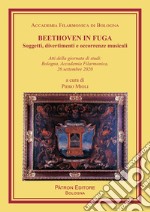 Beethoven in fuga. Soggetti, divertimenti e occorrenze musicali libro