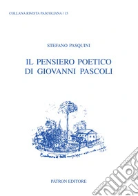 Il pensiero poetico di Giovanni Pascoli libro