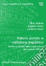 Italiano parlato e variazione linguistica. Teoria e prassi nella costruzione del corpus KIParla libro