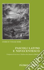 Pascoli latino e novecentesco. Pomponia Graecina e Thallusa. Dai classici a Sbarbaro libro