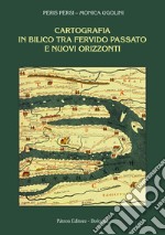 Cartografia in bilico tra fervido passato e nuovi orizzonti libro