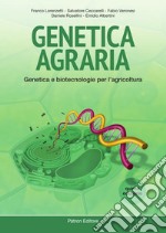 Genetica agraria. Genetica e biotecnologie per l'agricoltura libro