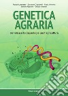 Genetica agraria. Genetica e biotecnologie per l'agricoltura libro