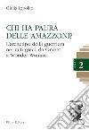 Chi ha paura delle Amazzoni? L'archetipo della guerriera nei miti greci, da Omero a Wonder Woman libro di Ippolito Giulia