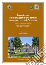 Frassinoro e i monasteri benedettini in rapporto con i Canossa (Giornata di studio per i 950 anni della fondazione dell'abbazia di S. Maria e S. Claudio) libro