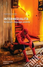 Intermedialità. Narrazioni, linguaggi, pratiche libro