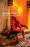 Intermedialità. Narrazioni, linguaggi, pratiche libro