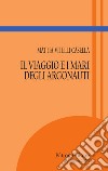 Il viaggio e i mari degli Argonauti libro