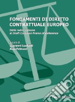 Fondamenti di diritto contrattuale europeo. Vol. 2: Dalle radici romane al Draft Common Frame of Reference libro