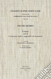 Lettere. Vol. 5: Correzioni, indici e appendice di documenti libro