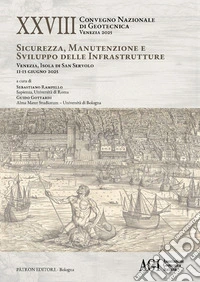 Ventottesimo Convegno nazionale di geotecnica (Venezia 2025). Sicurezza, manutenzione e sviluppo delle infrastrutture libro