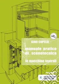 Manuale pratico di scenotecnica. Le macchine teatrali. Per le Scuole superiori. Con e-book. Con espansione online libro