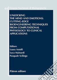 Unlocking the mind and emotions: cutting-edge bioengineering techniques from computational physiology to clinical applications libro