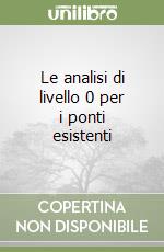 Le analisi di livello 0 per i ponti esistenti libro