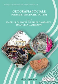 Geografia sociale. Persone, pratiche, poteri libro