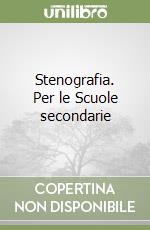 Stenografia. Per le Scuole secondarie libro