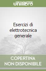 Esercizi di elettrotecnica generale libro