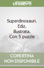 Superdinosauri. Ediz. illustrata. Con 5 puzzle libro