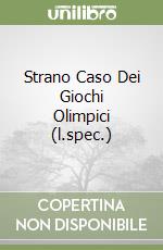 Strano Caso Dei Giochi Olimpici (l.spec.) libro