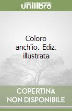 Coloro anch'io. Ediz. illustrata libro