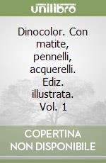 Dinocolor. Con matite, pennelli, acquerelli. Ediz. illustrata. Vol. 1 libro