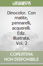 Dinocolor. Con matite, pennarelli, acquerelli. Ediz. illustrata. Vol. 2 libro