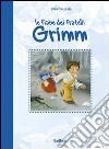 Le fiabe dei fratelli Grimm libro di Ciccarelli Delia