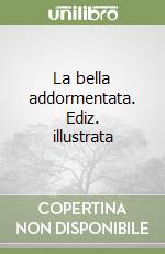 La bella addormentata. Ediz. illustrata libro