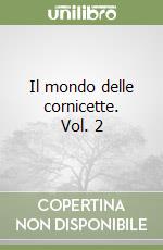 Il mondo delle cornicette. Vol. 2 libro