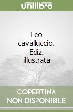 Leo cavalluccio. Ediz. illustrata
