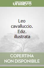 Leo cavalluccio. Ediz. illustrata libro