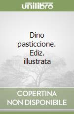Dino pasticcione. Ediz. illustrata libro