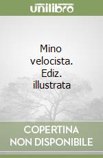 Mino velocista. Ediz. illustrata libro