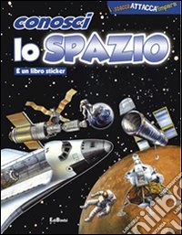 Conosci lo spazio. Ediz. illustrata