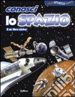 Conosci lo spazio. Ediz. illustrata libro