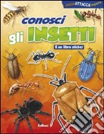 Conosci gli insetti. Ediz. illustrata libro