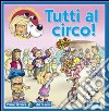 Tutti al circo! Ediz. illustrata libro